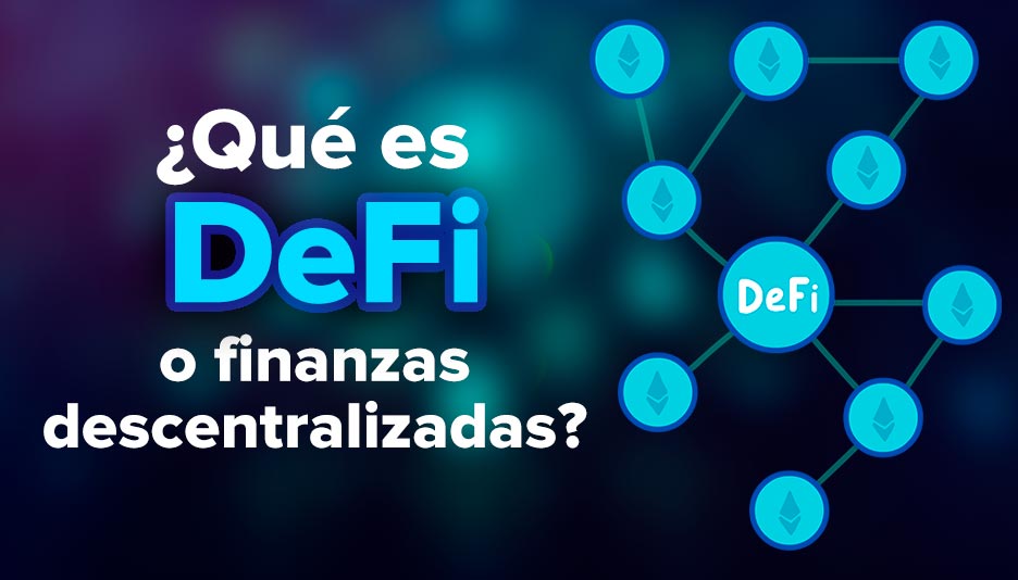 ¿Qué es DeFi o finanzas descentralizadas?
