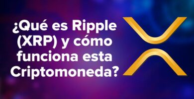 ¿Qué es Ripple (XRP) y cómo funciona esta Criptomoneda?