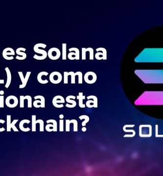 ¿Qué es Solana (SOL) y como funciona esta blockchain?