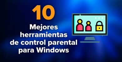 Las 10 mejores herramientas de control parental para Windows