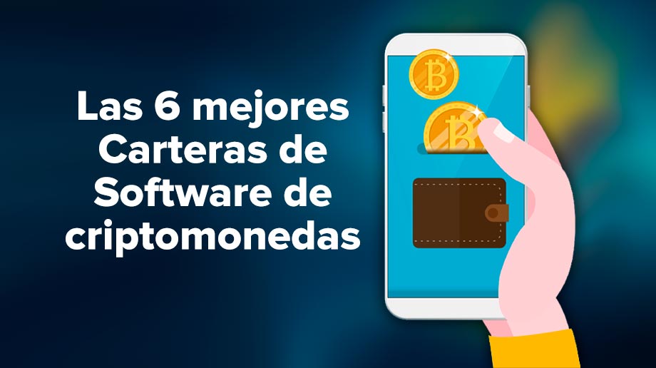 Las 6 mejores Carteras de Software de criptomonedas