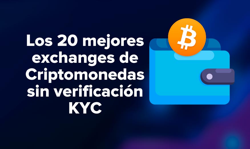 Los 20 mejores exchanges de Criptomonedas sin verificación KYC