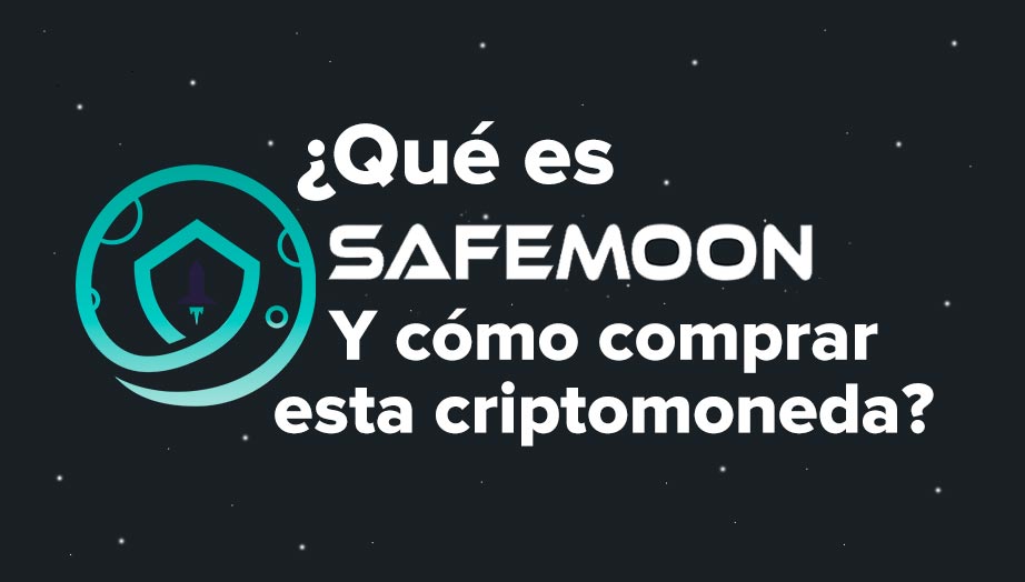 ¿Qué es SafeMoon y cómo comprar esta Criptomoneda?