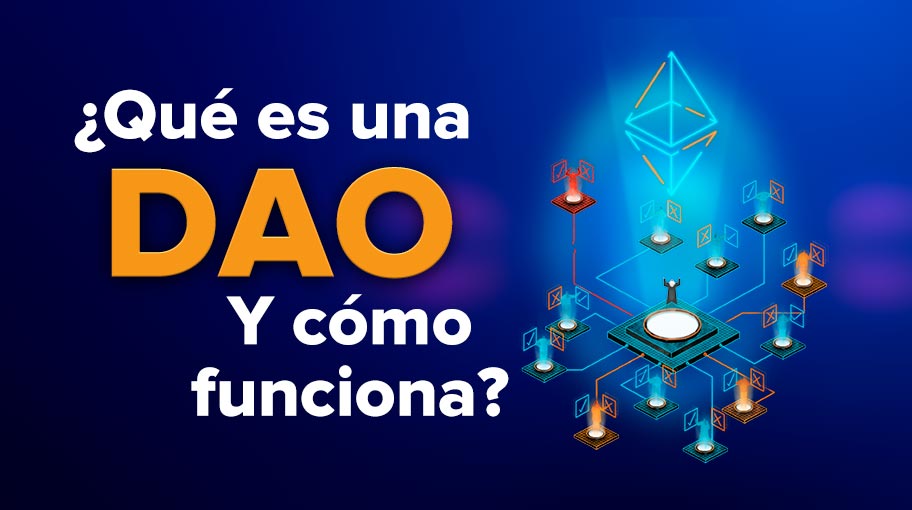 ¿Qué es una DAO y cómo funciona?