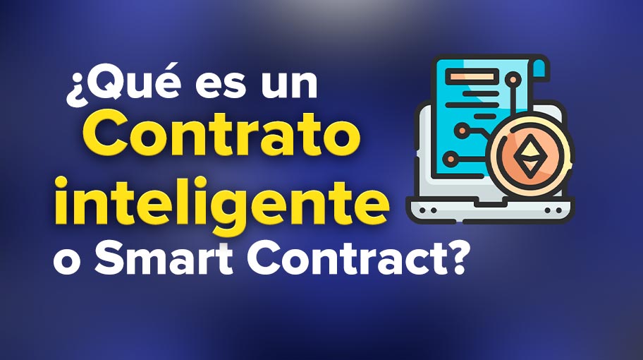 ¿Qué son los "Smart contracts" o Contratos Inteligentes?